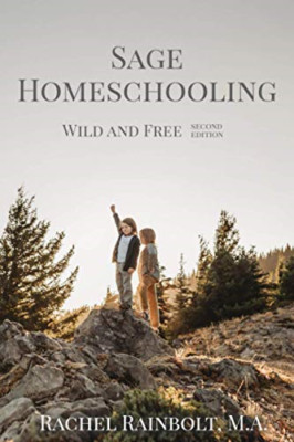 Sage Homeschooling: Wild and Free (Sage Family) - Paperback NEW Rainbolt, Rache