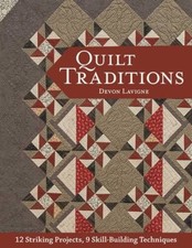 Quilt Traditions: 12 Striking Projects, 9 Skill-Building Techniques - VERY GOOD