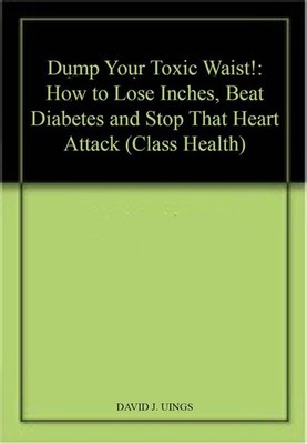 Dump Your Toxic Waist!: How to Lose Inches, Beat  by Cutting, Derrick 1859592015