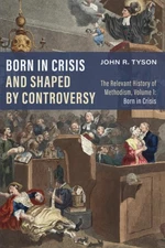 Born in Crisis and Shaped by Controversy by Tyson, John R. [Hardback]