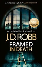Framed In Death: An Eve Dallas thriller (In Death 61) by J. D. Robb