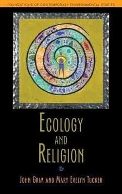Ecology and Religion (Foundations of Contemporary Environmental Studies Series),