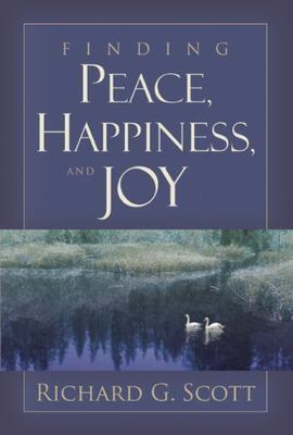 Finding Peace, Happiness, and Joy by Richard G. Scott (2010, Trade Paperback)