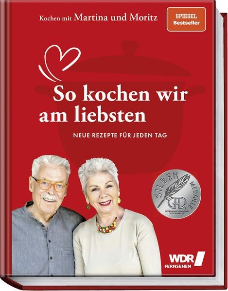 Kochen mit Martina und Moritz ? So kochen wir am liebsten: Neue Rezepte für jede