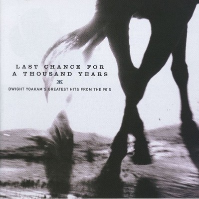 Dwight Yoakam - Last Chance for a Thousand Years - Reprise 1999