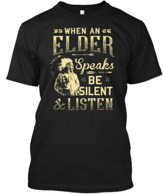 The Gift For Native American Elder T-Shirt Made in the USA Size S to 5XL