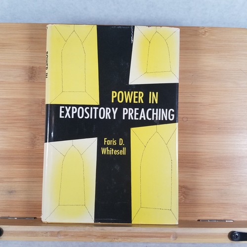 Power in Expository Preaching - Hardcover w/ Dustjacket by Faris D. Whitesell