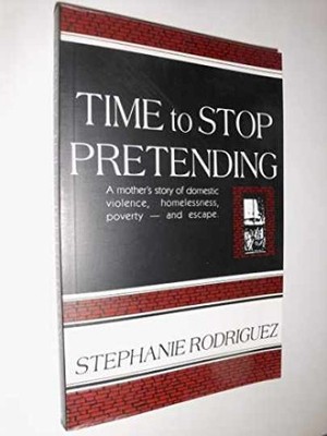 Time to Stop Pretending: A - Paperback, by Rodriguez Stephanie - Very Good