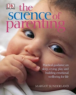 The Science of Parenting: Practical Guidance on Sleep, Crying, P