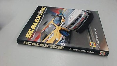 Scalextric: Cars and Equipment, Past and Present by Gillham, Roger 1859604323