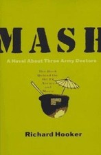 Mash: A Novel About Three Army Doctors by Hooker, Richard, Very Good Book