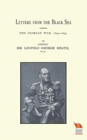 Letters From The Black Sea During The Crimean War Admiral Leopold George Heath
