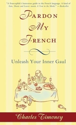Pardon My French: Unleash Your Inne..., Timoney, Charle