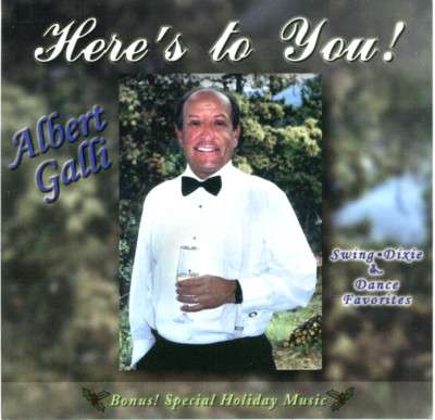 Here's to You! Swing, Dixie & Dance Favorites by Albert Galli, Aurora CO (CD)