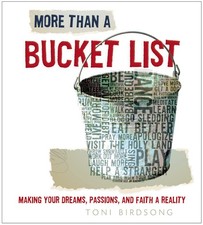 More Than a Bucket List: Making Your Dreams, Passions, and Faith a Reality by T,