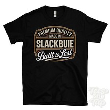 MADE IN SLACKBUIE PREMIUM QUALITY BUILT TO LAST T-SHIRT inverness scotland
