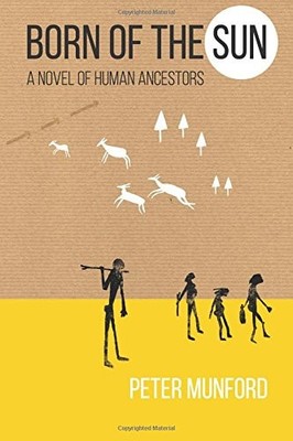 Born of the Sun: A Novel of Human Ancestors, Munford, Peter, Very Good condition