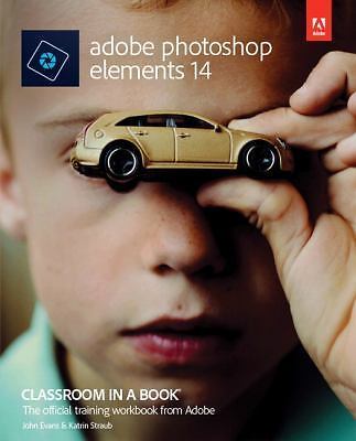 Adobe Photoshop Elements 14 Classroom in a Bo- paperback, John Evans, 0134385187