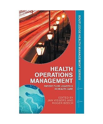 Health Operations Management: Patient Flow Logistics in Health Care, Jan (Univer