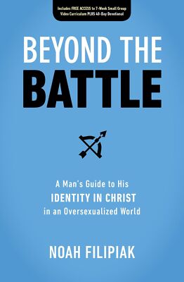 Beyond the Battle: A Man's Guide to His Identity in Christ in an Oversex .. NEW