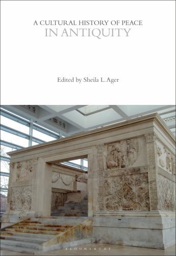 The Cultural Histories Ser.: Cultural History of Peace in Antiquity by Sheila...