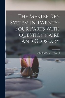 Charles Francis The Master Key System In Twenty-four Parts With Qu (Taschenbuch)