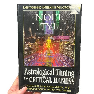 Astrological Timing of Critical Illness : Early Warning Patterns Noel Tyl 1998
