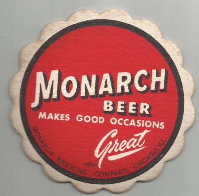 1940's Monarch Beer Coaster Makes  Good Occasions ''Great By  monarch of Chicago