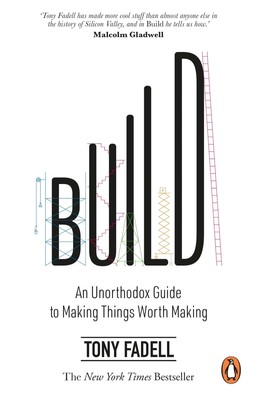 Build | An Unorthodox Guide to Making Things Worth Making | Tony Fadell | Buch
