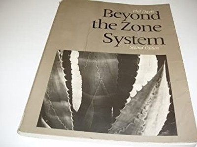 Beyond the Zone System [second edition] hil Davis
