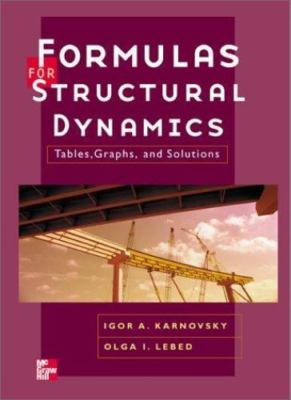Formulas for Structural Dynamics: Tables, Graphs and Solutions by 