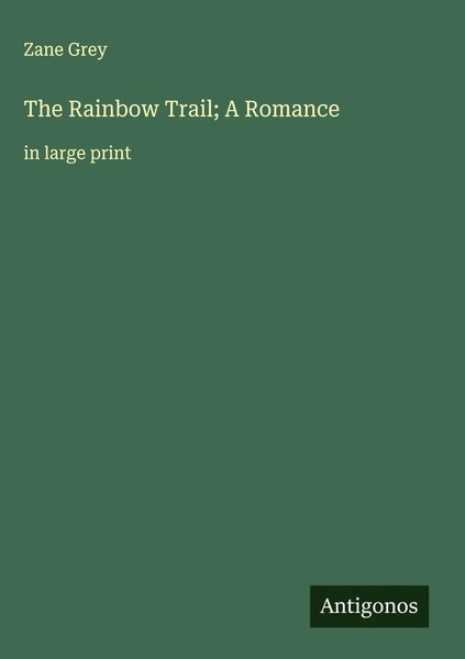 Zane Grey | The Rainbow Trail; A Romance | Buch | Englisch (2025)-image