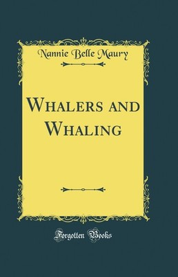 Whalers and Whaling (Classic Reprint)