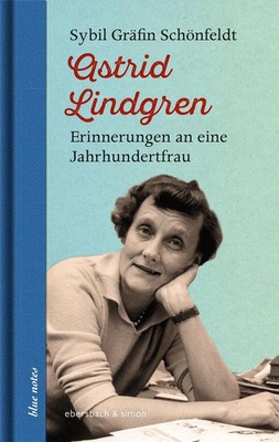 Astrid Lindgren | Erinnerungen an eine Jahrhundertfrau | Sybil Gräfin Schönfeldt