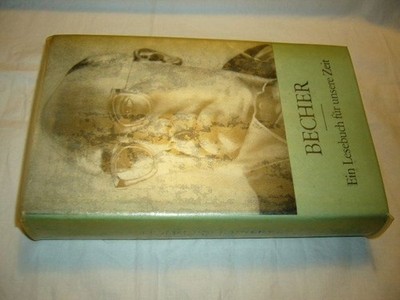 Becher. Ein Lesebuch für unsere Zeit Berger, Uwe und Johannes R. Becher :