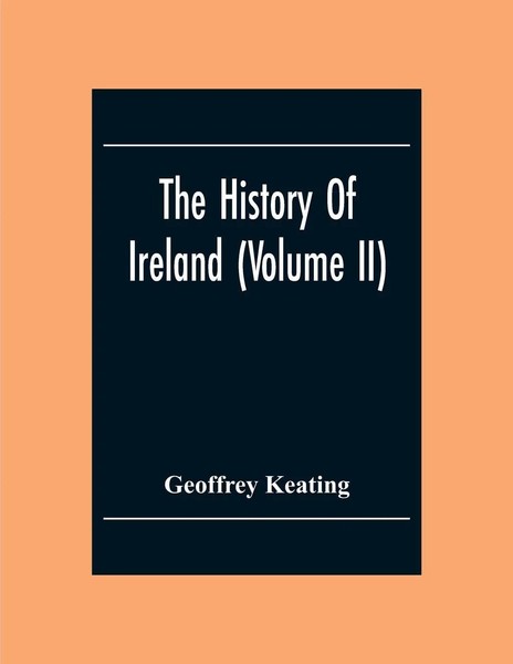 The History Of Ireland (Volume Ii) Geoffrey Keating Taschenbuch Englisch 2020-image