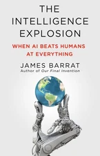 Intelligence Explosion : When Ai Beats Humans at Everything, Hardcover by Bar...