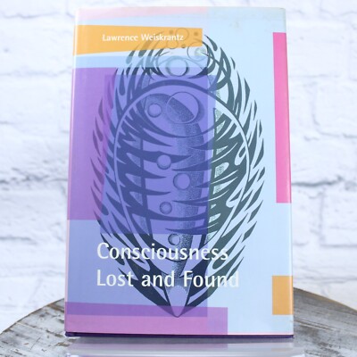 Consciousness Lost and Found Neuropsychological Exploration  Lawrence Weiskrantz