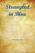 Strangled in Blue by Tiffany Ryan Hayes (English) Paperback Book