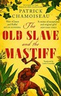 The Old Slave and the Mastiff. Chamoiseau 9780349700441 Fast Free Shipping*#