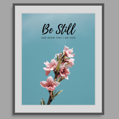Be Still AND KNOW THAT I AM GOD Psalm 46:10 Inspirational Floral Art Wall Decor