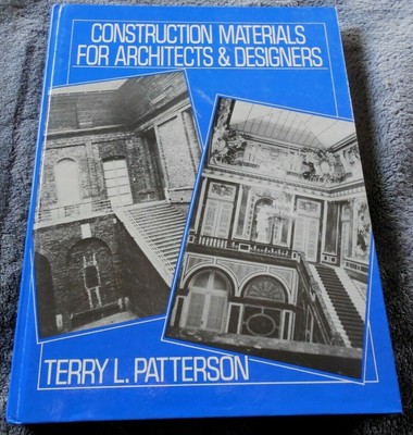 Construction Materials For Architects & Designers Terry Patterson Hardcover Book