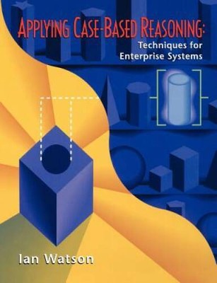 Applying Case-Based Reasoning: Techniques for Enterprise Systems (The Mor - GOOD