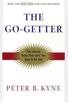 The Go-Getter: A Story That Tells You How to Be One by Kyne, Peter B.