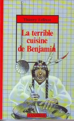 Terrible cuisine de benjamin (la), Lefevre/Kes