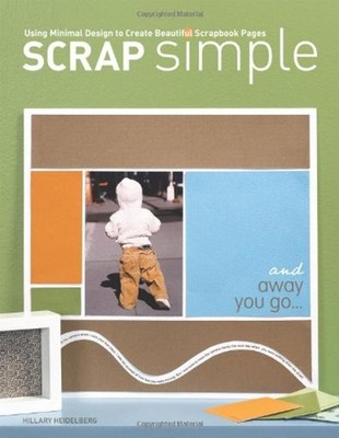 Scrap Simple : Using Minimal Design to Create Beautiful Scrapbook