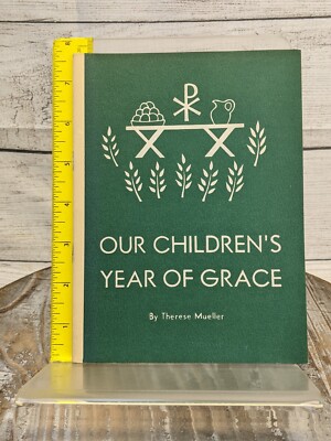 Our Children's ear of Grace by Therese Mueller 1943 Softcover Catholic