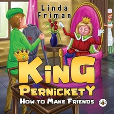 King Pernickety: How to Make Friends by Linda Friman Paperback Book