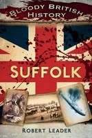 Bloody British History: Suffolk | Robert Leader | Englisch | Taschenbuch | 2014