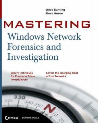 Mastering Windows Network Forensics and Investigation by Steven Anson